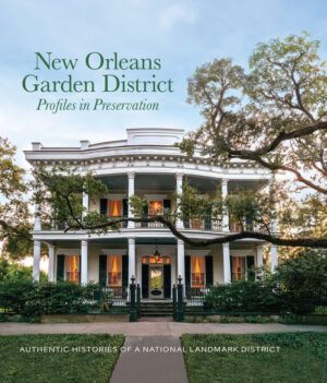 New Orleans Garden District: Profiles In Preservation